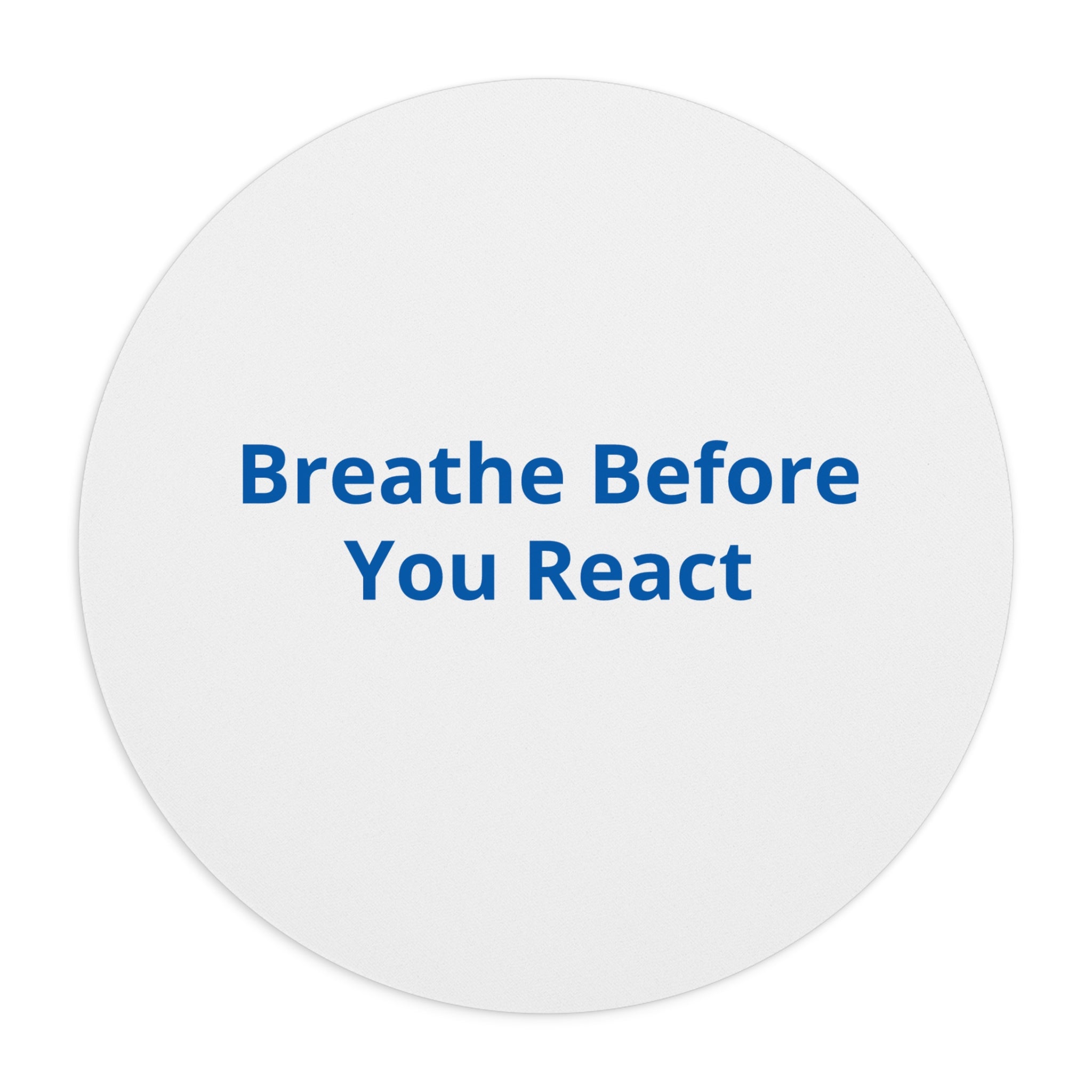 Breathe Before You React Mouse Pad